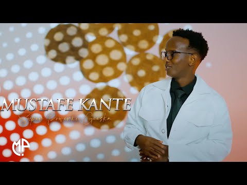 MUSTAFE KANTE 2025 SUPER POWERKII GEESKA HEES CUSUB