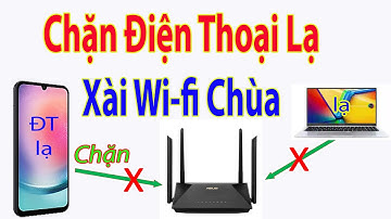 Cách CHẶN điện thoại lạ sử dụng Wifi nhà mình | Cấm hàng xóm truy cập Wifi làm cho Wifi mạnh hơn