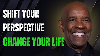 Shift Your Perspective, Change Your Life! | DENZEL WASHINGTON MOTIVATIONAL SPEECH