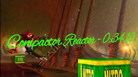 Crash Bandicoot TWOC Compactor Reactor - 0:34.13