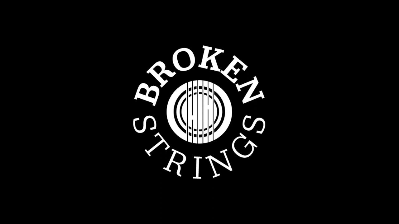 Broken Strings YouTube