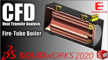 SolidWorks Flow Simulation Parametric Study & Optimization of a Fire Tube Boiler: Tutorial