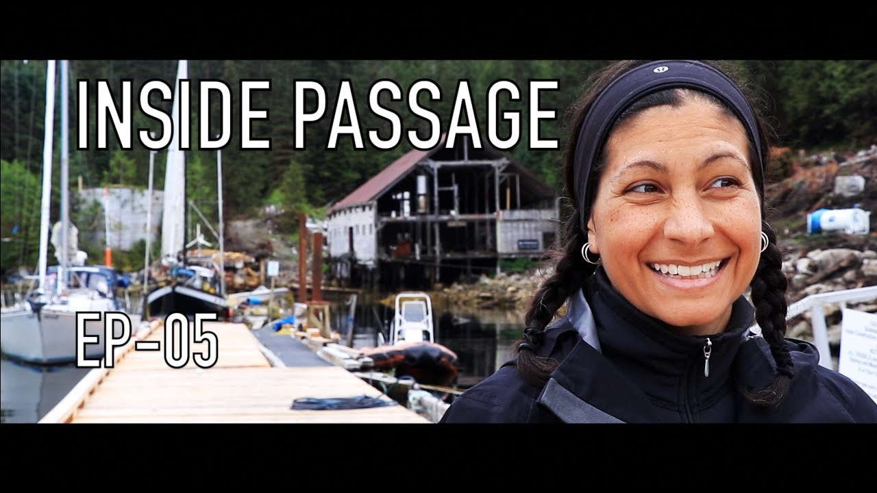 Life is Like Sailing – Inside Passage – Ep 05
