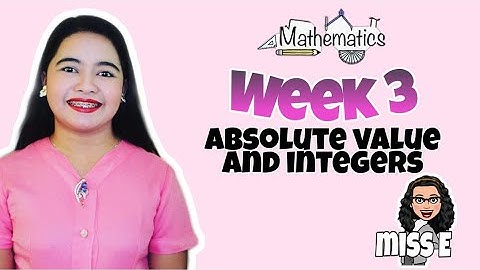 MATHEMATICS 7- MODULE 3 ABSOLUTE VALUE AND INTEGERS