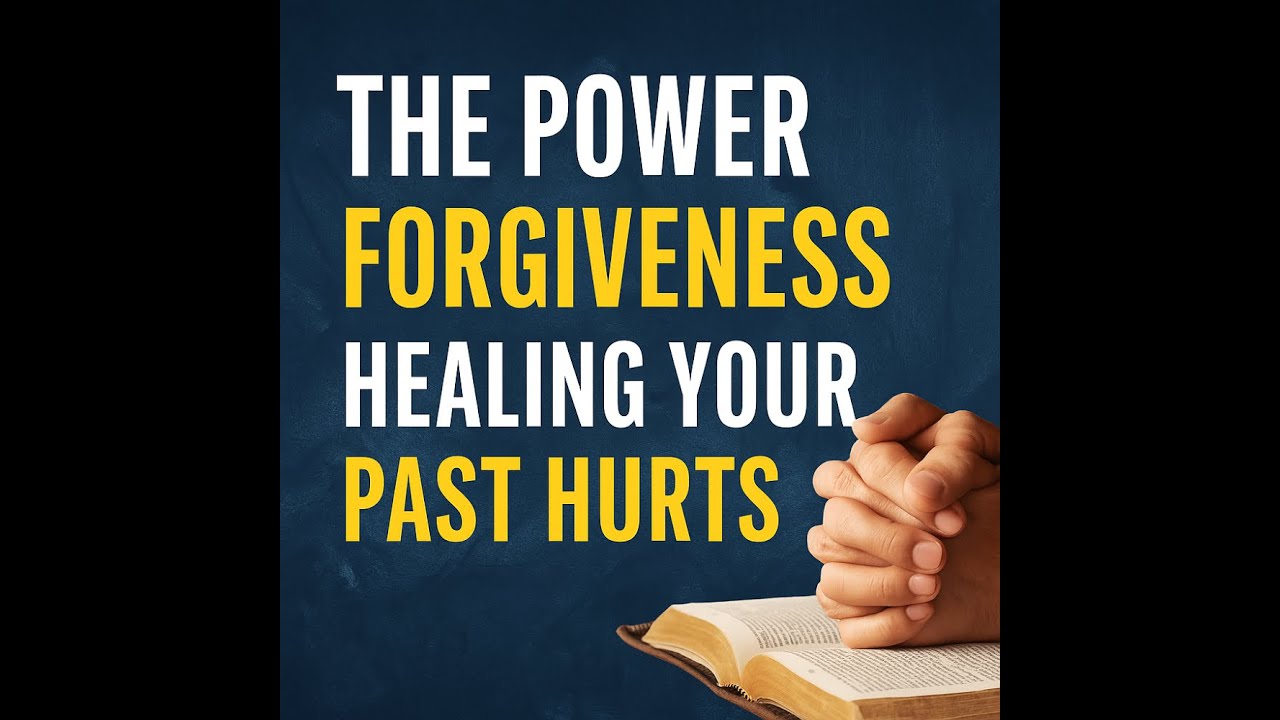 The Power of Forgiveness Healing Your Past Hurts - YouTube