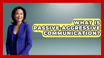 What Is Passive-aggressive Communication? - Get Divorce Answers