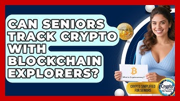 Can Seniors Track Crypto With Blockchain Explorers? - Crypto Simplified for Seniors