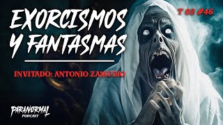 Exorcismos Y Fantasmas Invitado Antonio Zamudio - T2 E46