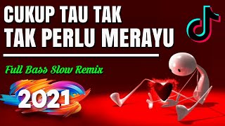 dj tiktok cukup tau tak perlu merayu slow || dj tiktok cukup tau tak perlu merayu full bass