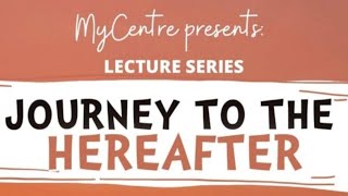 2211012 Ustadh Takeadean Mohtadi Lecture Series (In English) JOURNEY TO THE HEREAFTER