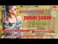 Jugni Jugni Hindi Dj Song || Chhow Nach Style Dance Mix || Humming Bass Mix || Dehati Style Dance ||