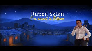 Ruben Sztan - S-a nascut in Betleem - Colind Crestin 2021