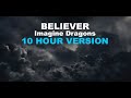 Believer - Imagine Dragons [10 HOURS]