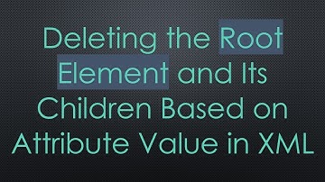 Deleting the Root Element and Its Children Based on Attribute Value in XML