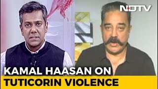 Tuticorin Violence: Kamal Haasan Hits Out At Tamil Nadu Government