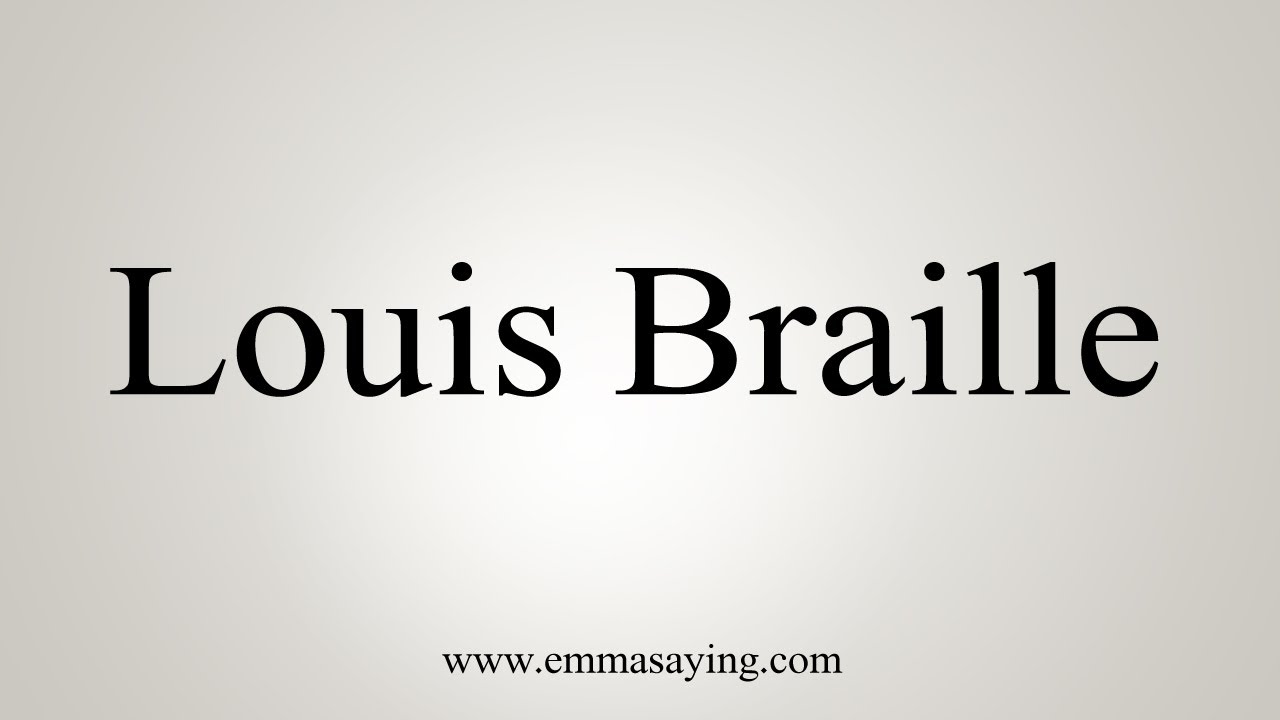 How To Say Louis Braille YouTube