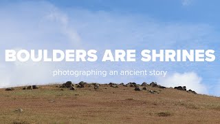 Boulders Are Shrines: Photographing an Ancient Story by Cory Morrison 571 views 1 year ago 5 minutes, 7 seconds