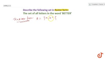 Describe the following sets in Roster form: The set of all letters in the word ‘Better’.