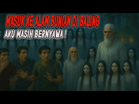 MEREMANG ❗MASUK KE ALAM BUNIAN DI BALING (KEDAH) : Aku Masih Bernyawa !