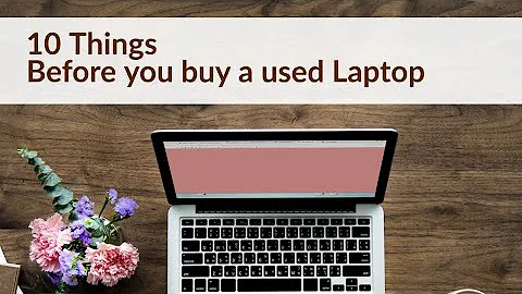 10 THINGS TO CHECK: Before buying a used laptop