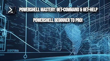 Master PowerShell Basics  From Beginner to Advanced with Get Command and Get Help