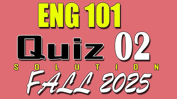 ENG101 Quiz 2 Solution 2025 | ENG101 Quiz 2 Solved Fall 2025 | VU Scholar