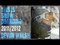 Dc shoes this is snowboarding  devun walsh