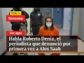 🔴 Habla Roberto Deniz, el periodista que denunció por primera vez a Alex Saab | Vicky en Semana