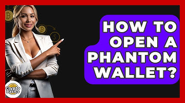 How to Open a Phantom Wallet? - CryptoBasics360.com