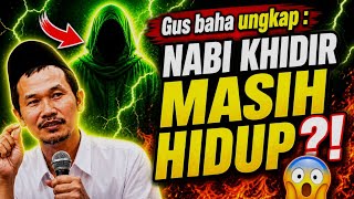 Gus Baha Bongkar: Nabi Khidir Masih Hidup? Ini Penjelasannya!”