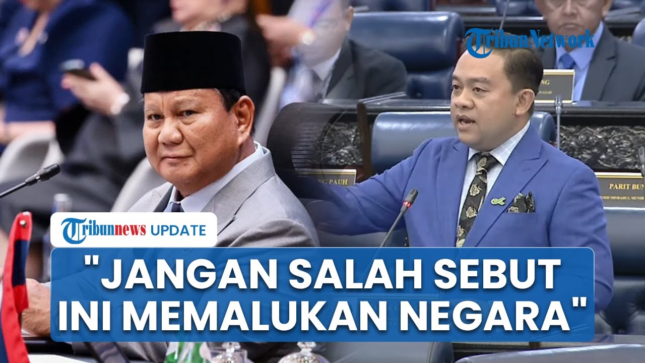 Meski RTM Sudah Minta Maaf, Anggota DPR Malaysia Tetap Marah soal Insiden Salah Sebut Nama Prabowo