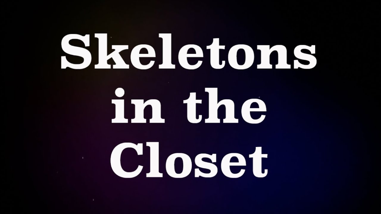 skeleton in the closet origin Morbid Minute- Skeletons in the Closet