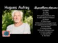 Hugues Aufray Best of 2021 || Hugues Aufray Album Complet || Hugues Aufray Playlist