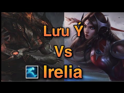 Video BẠN ĐÃ BIẾT NHỮNG ĐIỀU NÀY KHI ĐỐI ĐẦU VỚI IRELIA |... - youtube