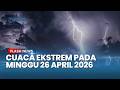Prakiraan BMKG Besok: Inilah Wilayah Berpotensi Hujan Lebat dan Angin Kencang pada 26 April 2026