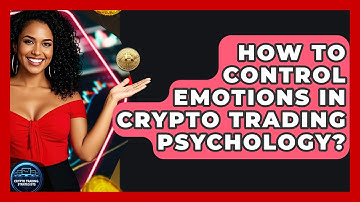 How To Control Emotions In Crypto Trading Psychology? - Crypto Trading Strategists