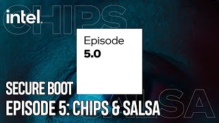 Chips & Salsa Episode 5: Secure Boot | Intel Technology