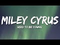 Miley Cyrus - Used To Be Young (Lyrics)