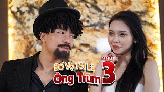 Trailer - Bố Vợ Tôi Là Ông Trùm 3 - Đỗ Duy Nam - Quang Thắng