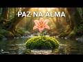 Música para Limpar a Mente e Renovar a Esperança | Instrumental Suave | Paz na Alma