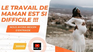LE TRAVAIL DE MAMAN EST SI DIFFICILE !!! NOUS avons besoin d'entraide. LE TRAVAIL DE MAMAN EST SI DIFFICILE !!! NOUS avons besoin d'entraide.
