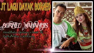 JT LAGU DAYAK BORNEO ''BORNEO MANANGIS''Voc, ANITA LENTANG dan HAIDIR ALI  ( OFFICIAL MUSIC VIDEO )