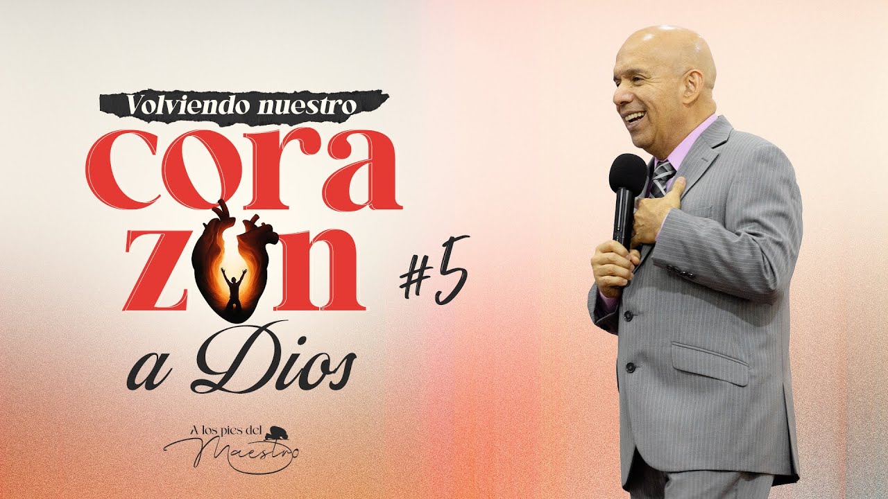 Volviendo Nuestro Corazón a Dios #5 | Seminario Bíblico