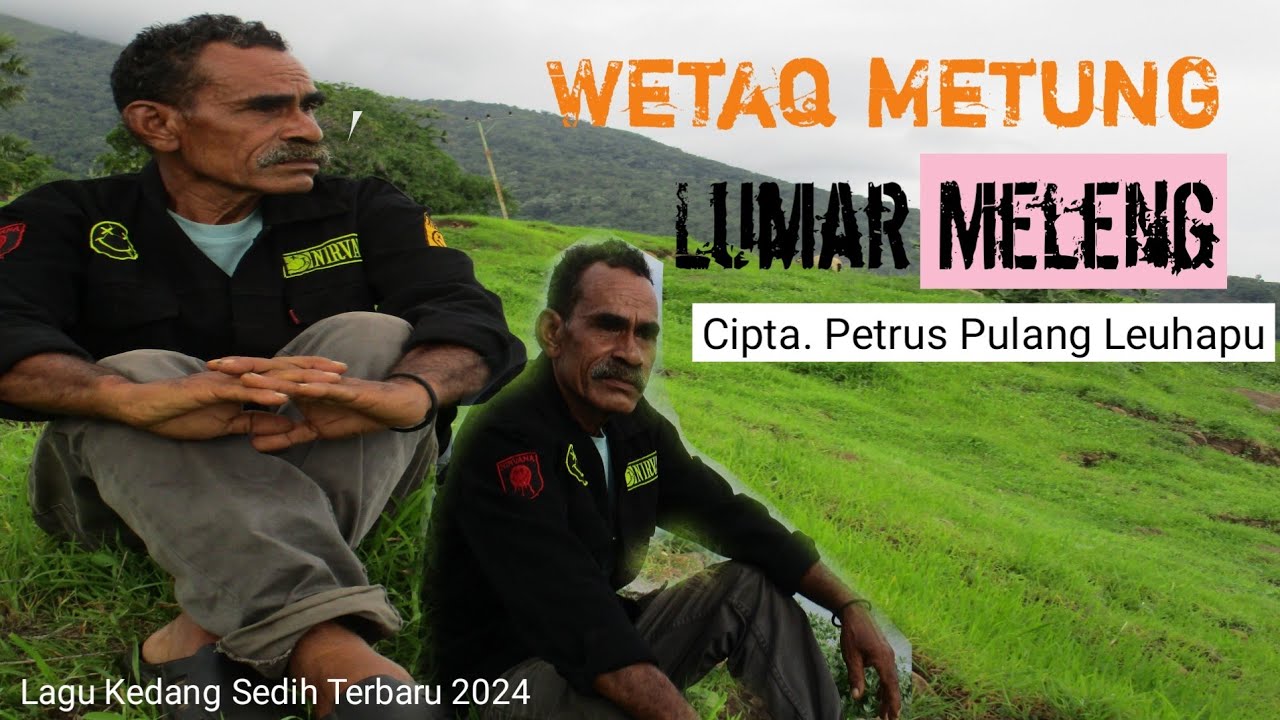 wetaq Metung Lumar Meleng (Cipta. Opa Pethu Leuhapu) Lagu Kedang Sedih 2024 (OMV)