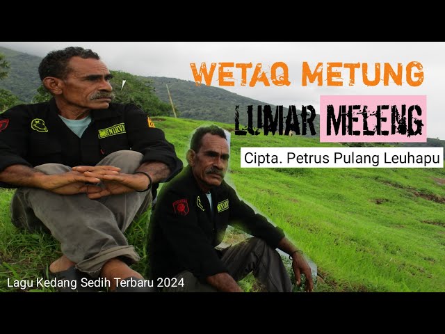 wetaq Metung Lumar Meleng (Cipta. Opa Pethu Leuhapu) Lagu Kedang Sedih 2024 (OMV) class=