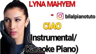 LYNA MAHYEM - CIAO (Instrumental/Karaoke Piano)