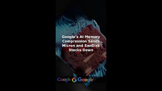 Google’s AI Memory Compression Sends Micron and SanDisk Stocks Down