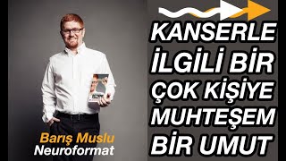 KANSERLE İLGİLİ BİR ÇOK KİŞİYE MUHTEŞEM BİR UMUT