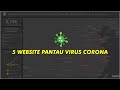 5 SITUS PANTAU PENYEBARAN VIRUS C0R0NA (Covid-19) !!