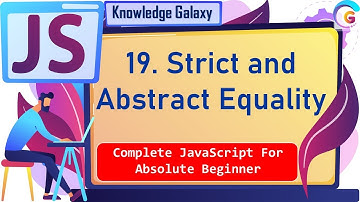 Strict and Abstract Equality in JavaScript #19 | What is Strict and Abstract Equality in Brief |2021